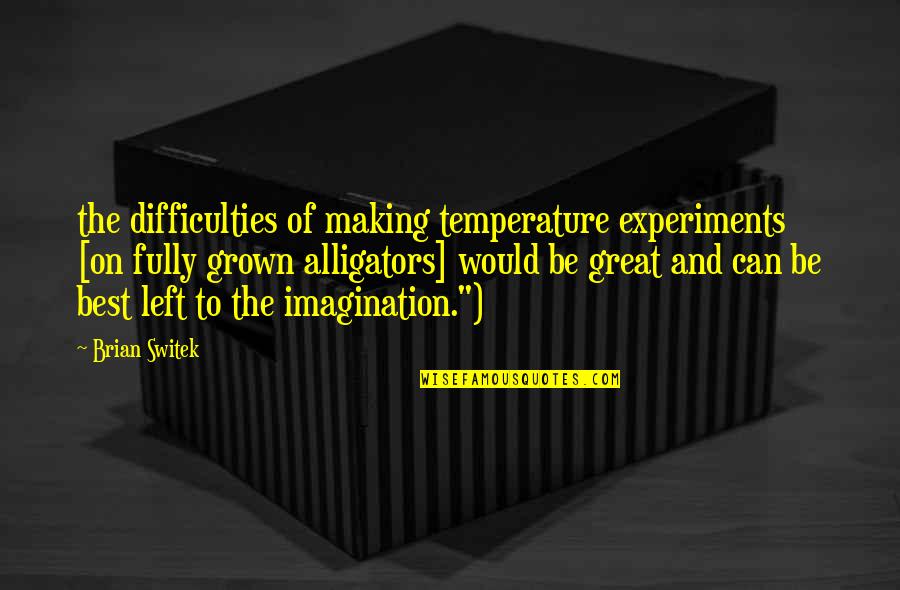 Defalcation Philippines Quotes By Brian Switek: the difficulties of making temperature experiments [on fully