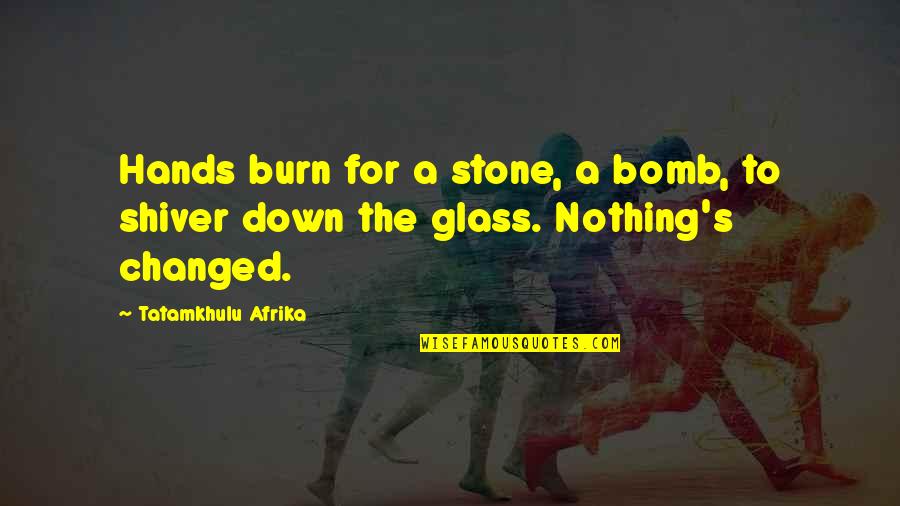 Defalcation Pronunciation Quotes By Tatamkhulu Afrika: Hands burn for a stone, a bomb, to
