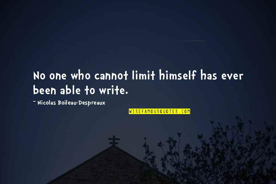Defalcations Quotes By Nicolas Boileau-Despreaux: No one who cannot limit himself has ever Defalcations Quotes By Nicolas Boileau-Despreaux: No one who cannot limit himself has ever