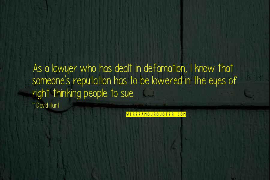 Defamation Quotes By David Hunt: As a lawyer who has dealt in defamation, Defamation Quotes By David Hunt: As a lawyer who has dealt in defamation,