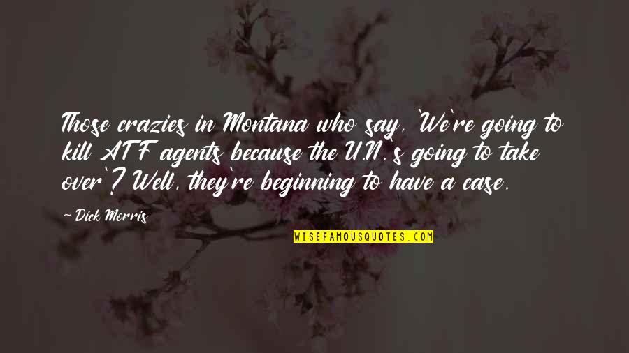 Defamation Quotes Quotes By Dick Morris: Those crazies in Montana who say, 'We're going