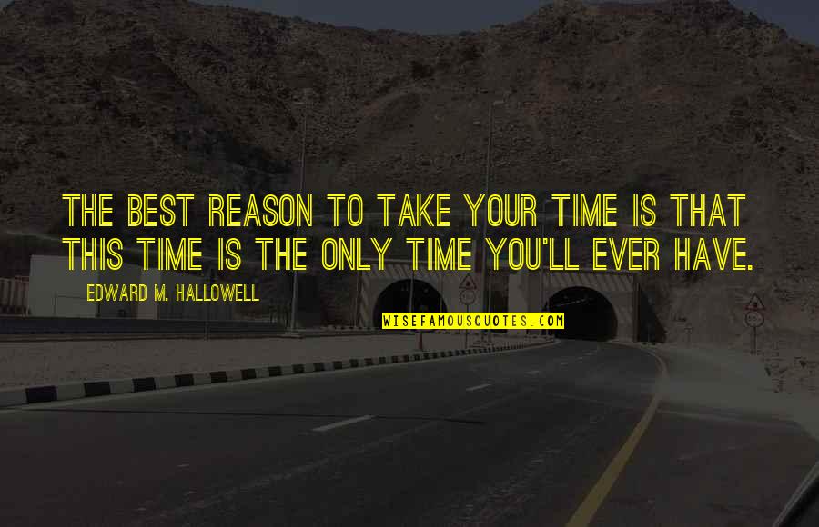 Defamation Quotes Quotes By Edward M. Hallowell: The best reason to take your time is