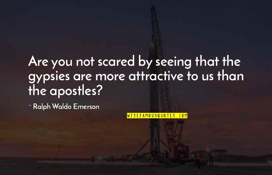 Defamatory Quotes By Ralph Waldo Emerson: Are you not scared by seeing that the