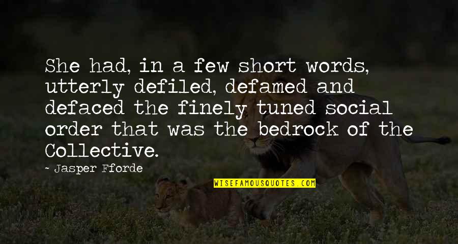Defamed Quotes By Jasper Fforde: She had, in a few short words, utterly
