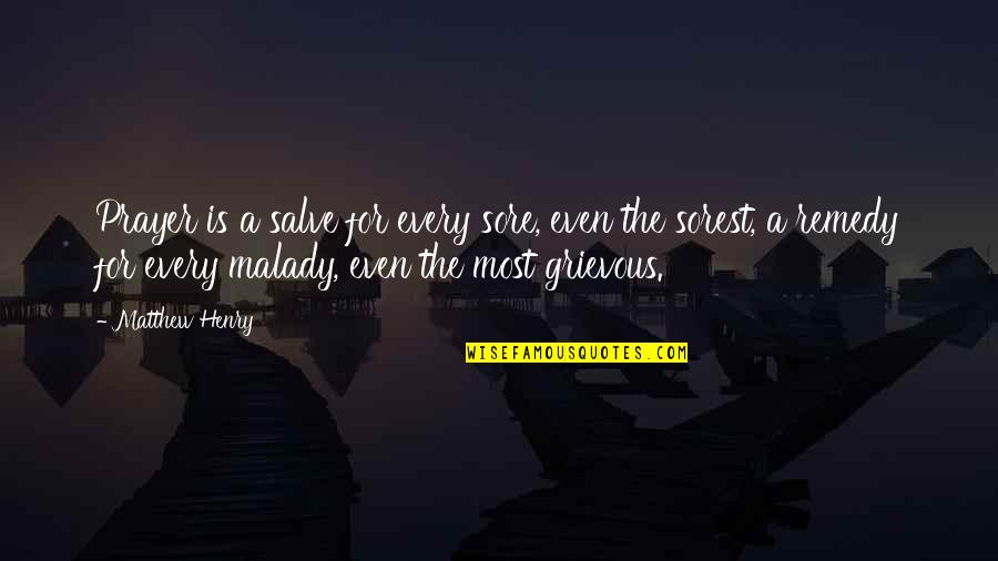 Defamed Quotes By Matthew Henry: Prayer is a salve for every sore, even Defamed Quotes By Matthew Henry: Prayer is a salve for every sore, even