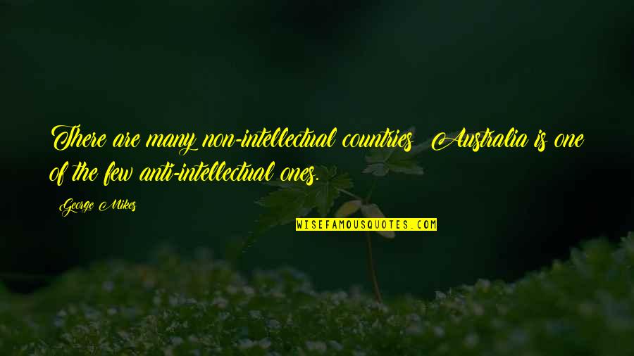 Defamiliarization In Literature Quotes By George Mikes: There are many non-intellectual countries; Australia is one