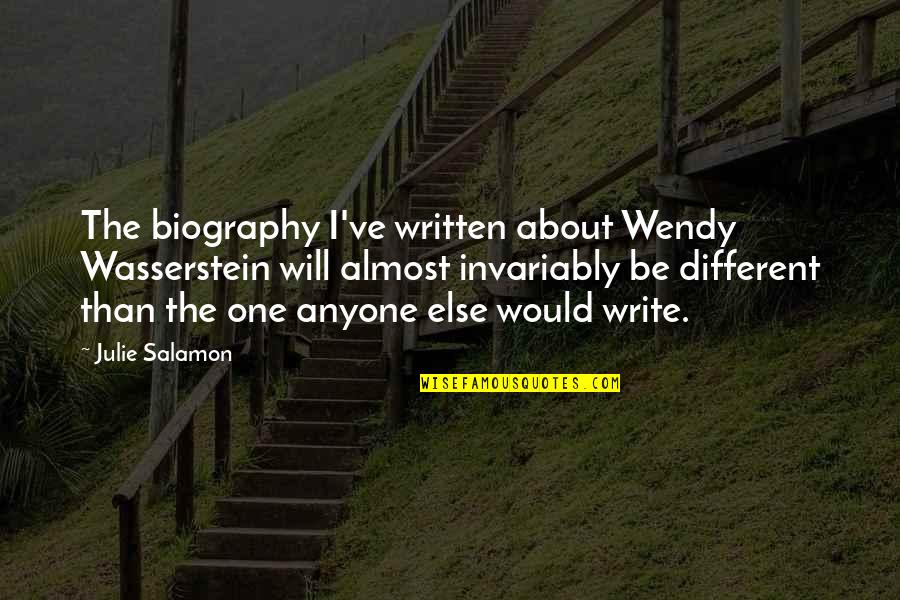 Defamiliarization Quotes By Julie Salamon: The biography I've written about Wendy Wasserstein will