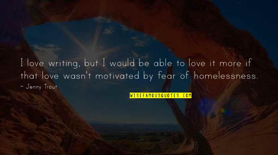 Defamiliarization Theory Quotes By Jenny Trout: I love writing, but I would be able