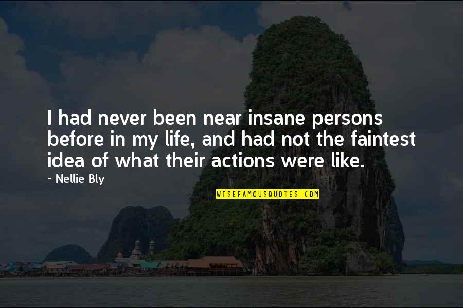 Defaming Quotes By Nellie Bly: I had never been near insane persons before