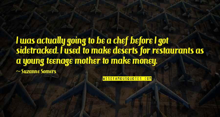 Defasagem Sinonimo Quotes By Suzanne Somers: I was actually going to be a chef Defasagem Sinonimo Quotes By Suzanne Somers: I was actually going to be a chef