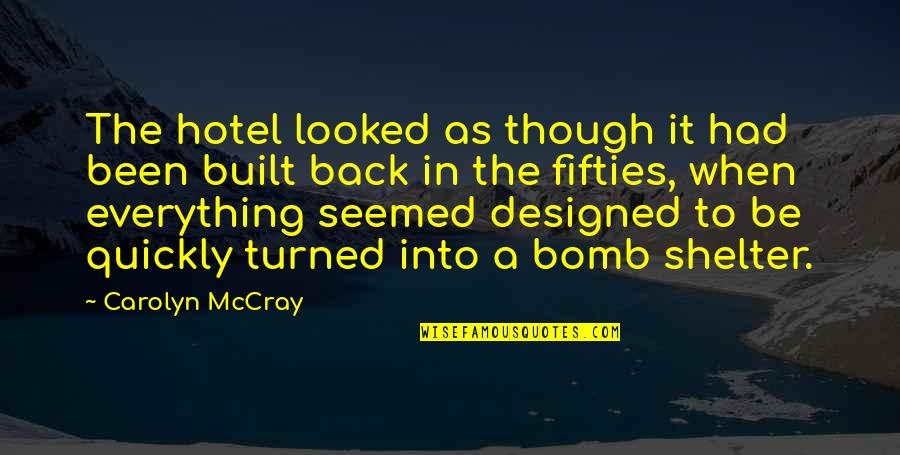 Defat Quotes By Carolyn McCray: The hotel looked as though it had been