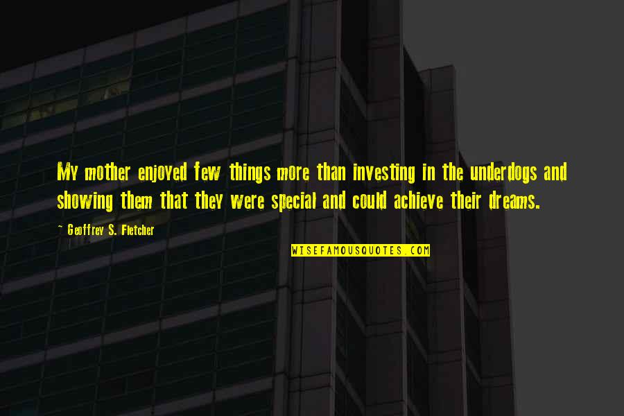 Defat Quotes By Geoffrey S. Fletcher: My mother enjoyed few things more than investing