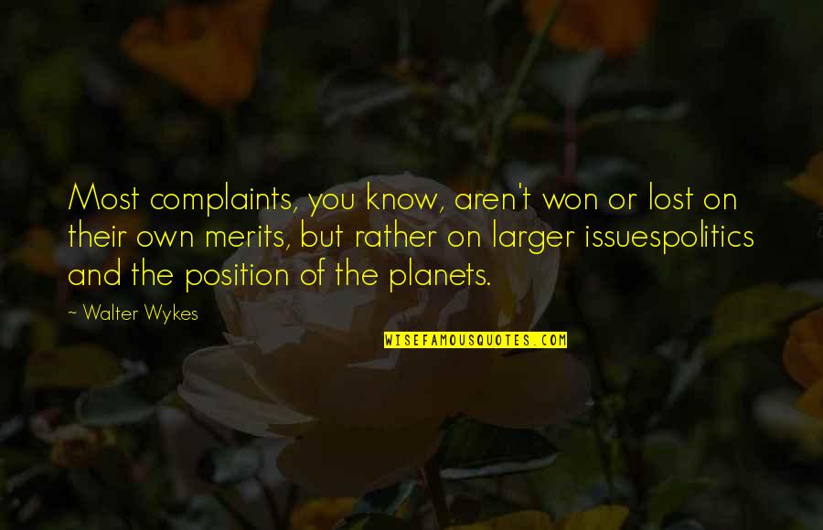 Default Setting Quotes By Walter Wykes: Most complaints, you know, aren't won or lost