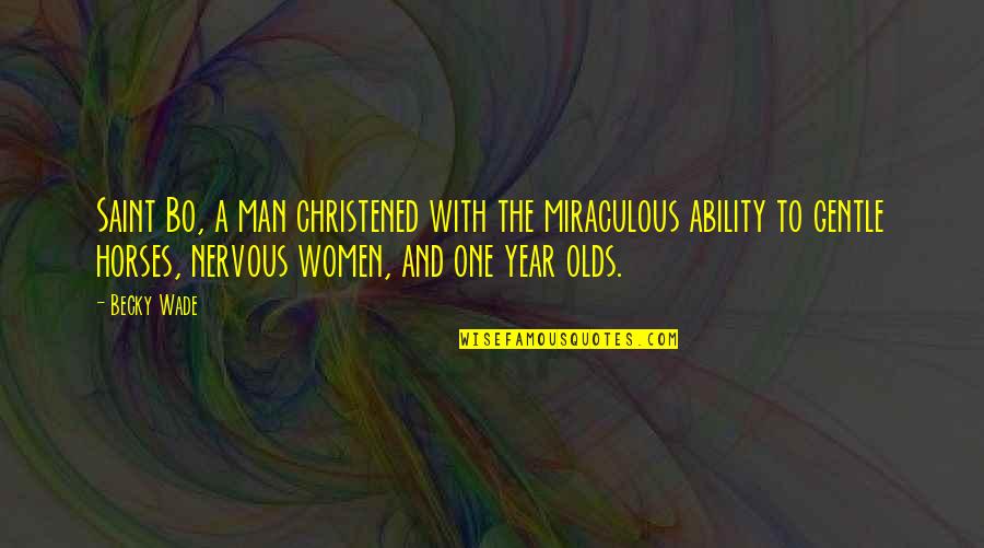 Defcionki Quotes By Becky Wade: Saint Bo, a man christened with the miraculous Defcionki Quotes By Becky Wade: Saint Bo, a man christened with the miraculous