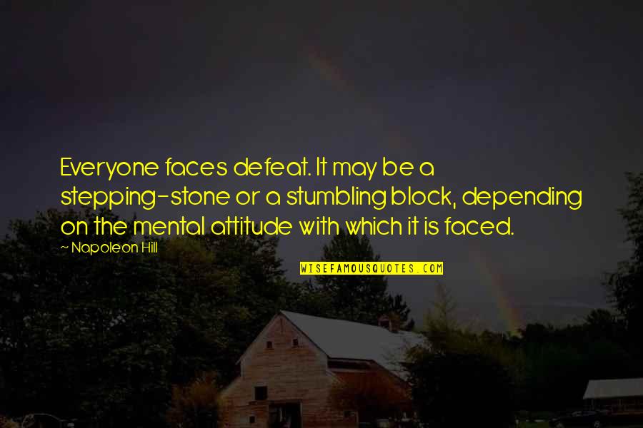 Defeat And Attitude Quotes By Napoleon Hill: Everyone faces defeat. It may be a stepping-stone