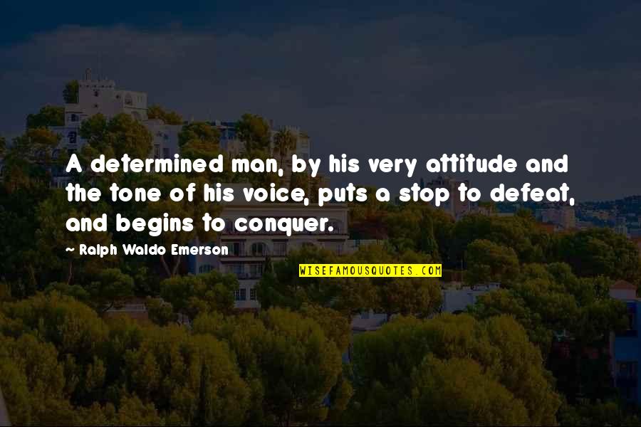Defeat And Attitude Quotes By Ralph Waldo Emerson: A determined man, by his very attitude and