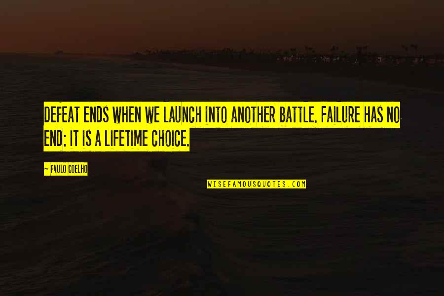 Defeat And Courage Quotes By Paulo Coelho: Defeat ends when we launch into another battle.