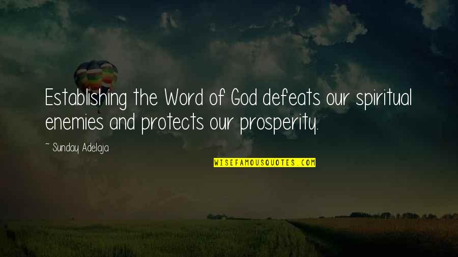 Defeat Enemies Quotes By Sunday Adelaja: Establishing the Word of God defeats our spiritual