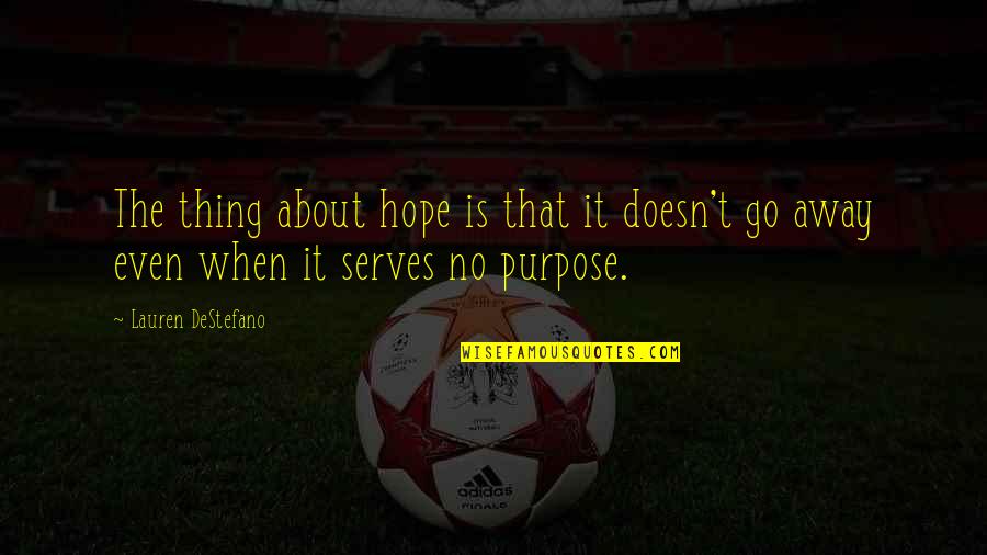 Defeat In Football Quotes By Lauren DeStefano: The thing about hope is that it doesn't