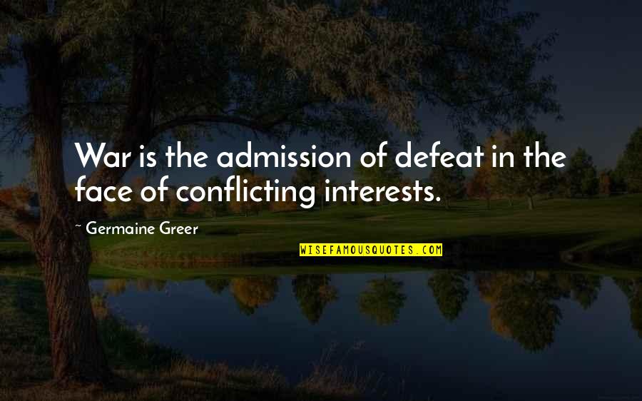 Defeat In War Quotes By Germaine Greer: War is the admission of defeat in the