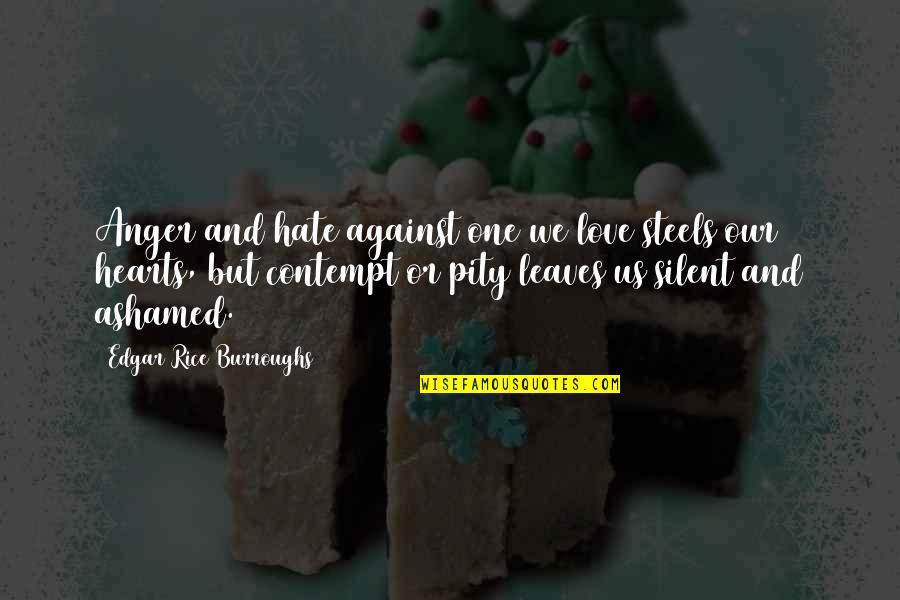 Defeat The Nra Quotes By Edgar Rice Burroughs: Anger and hate against one we love steels Defeat The Nra Quotes By Edgar Rice Burroughs: Anger and hate against one we love steels
