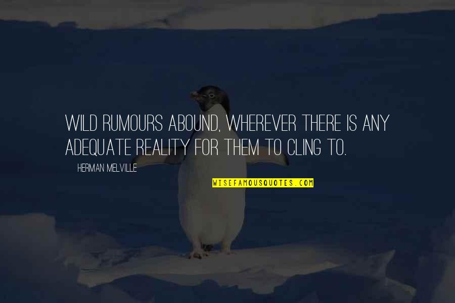 Defeat The Tweet Quotes By Herman Melville: Wild rumours abound, wherever there is any adequate