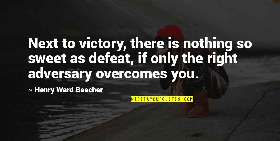 Defeat To Victory Quotes By Henry Ward Beecher: Next to victory, there is nothing so sweet