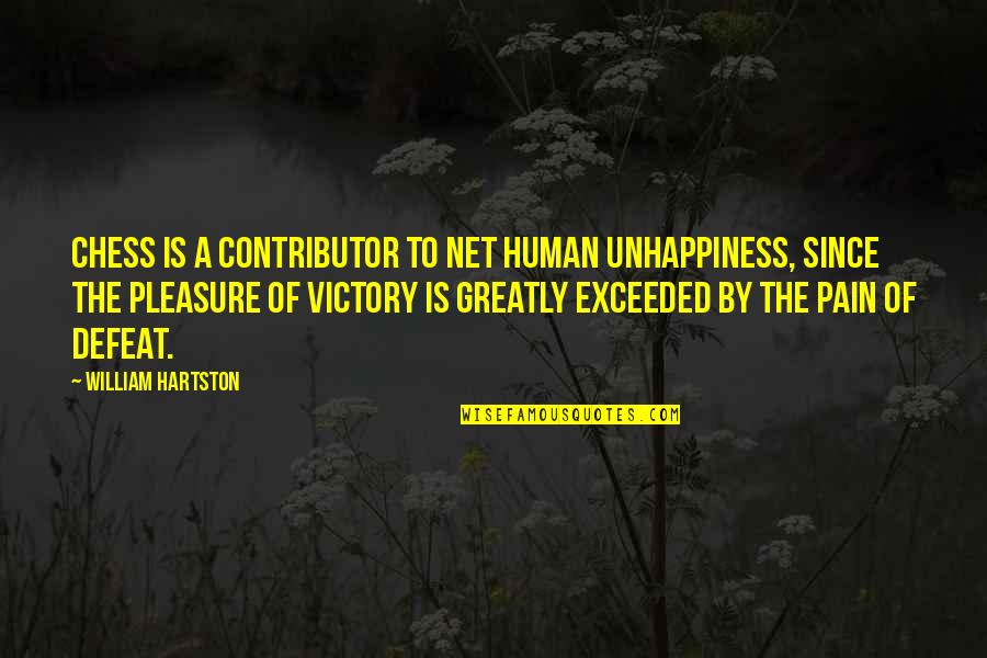 Defeat To Victory Quotes By William Hartston: Chess is a contributor to net human unhappiness,