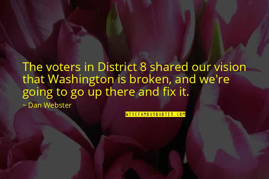 Defeated Love Quotes By Dan Webster: The voters in District 8 shared our vision