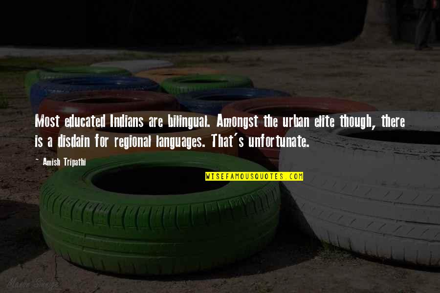 Defeated Quotes Quotes By Amish Tripathi: Most educated Indians are bilingual. Amongst the urban