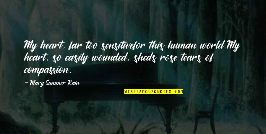 Defeated Quotes Quotes By Mary Summer Rain: My heart, far too sensitivefor this human world.My Defeated Quotes Quotes By Mary Summer Rain: My heart, far too sensitivefor this human world.My