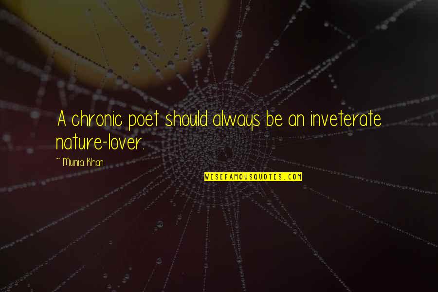 Defeatedly Synonym Quotes By Munia Khan: A chronic poet should always be an inveterate
