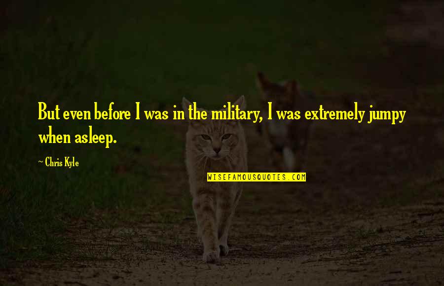 Defeater Quotes By Chris Kyle: But even before I was in the military,