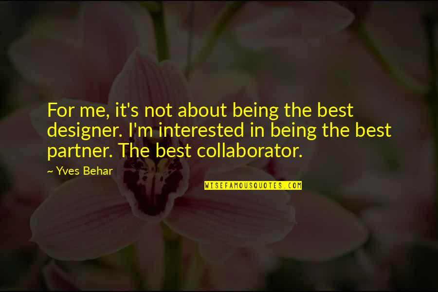 Defeater Quotes By Yves Behar: For me, it's not about being the best Defeater Quotes By Yves Behar: For me, it's not about being the best
