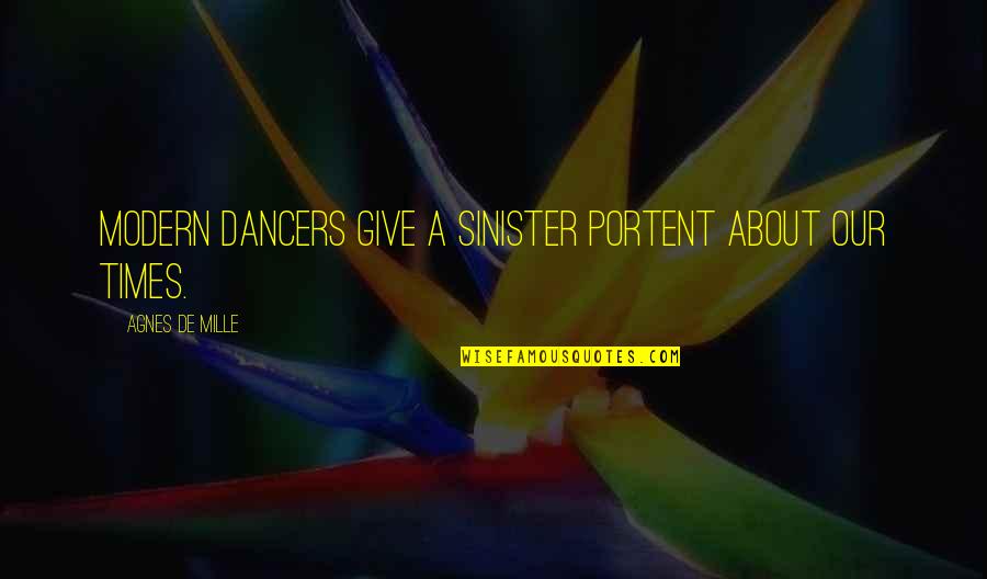 Defeathering Equipment Quotes By Agnes De Mille: Modern dancers give a sinister portent about our