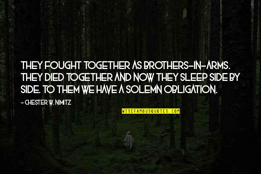Defeating Anger Quotes By Chester W. Nimitz: THEY FOUGHT TOGETHER AS BROTHERS-IN-ARMS. THEY DIED TOGETHER