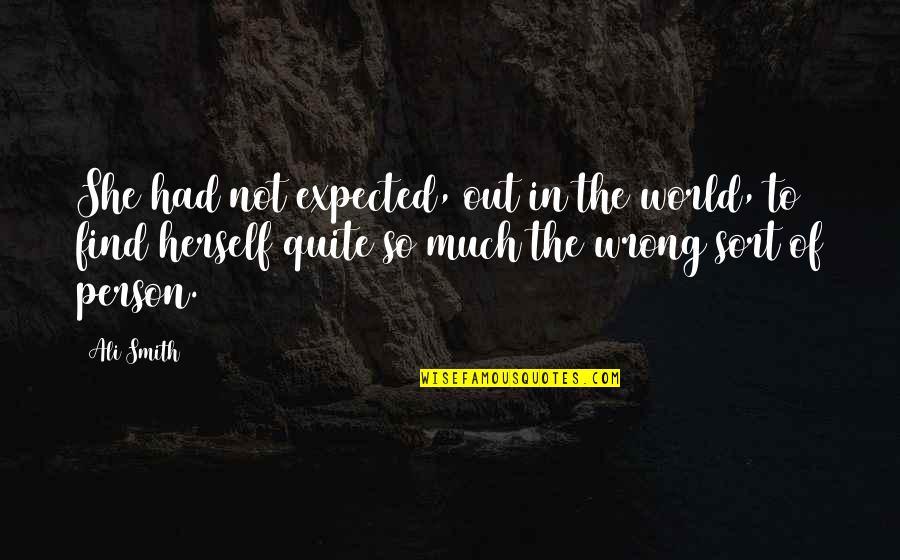 Defeating Anxiety Quotes By Ali Smith: She had not expected, out in the world,