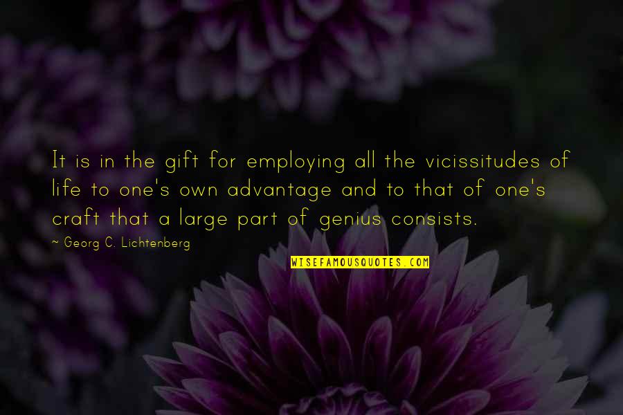 Defeating Cancer Quotes By Georg C. Lichtenberg: It is in the gift for employing all