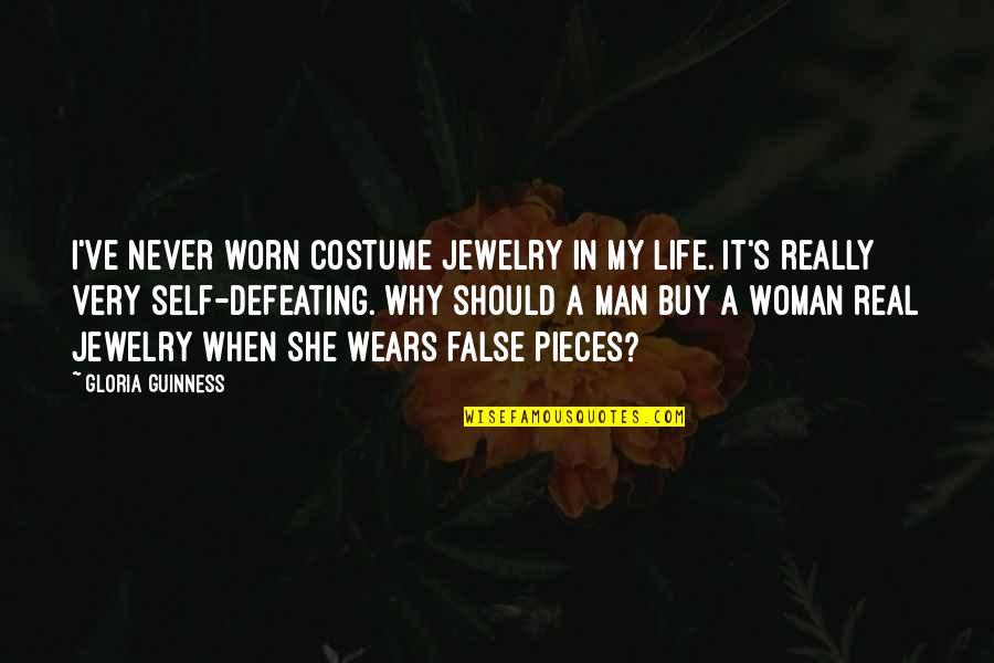 Defeating Quotes By Gloria Guinness: I've never worn costume jewelry in my life. Defeating Quotes By Gloria Guinness: I've never worn costume jewelry in my life.