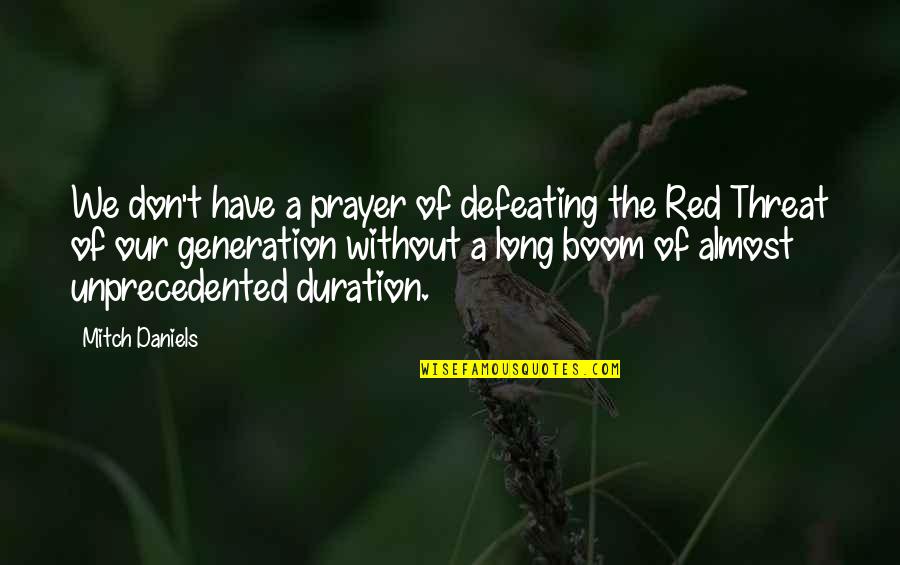 Defeating Quotes By Mitch Daniels: We don't have a prayer of defeating the