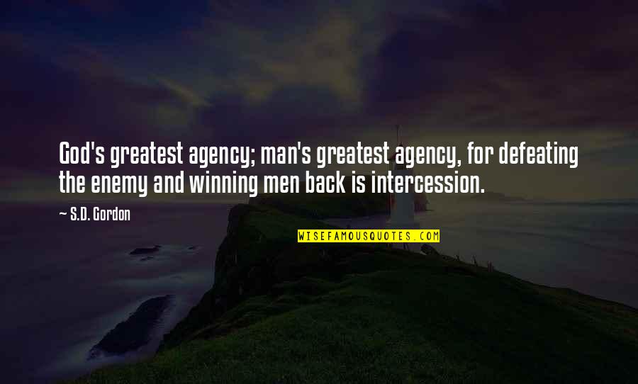 Defeating Quotes By S.D. Gordon: God's greatest agency; man's greatest agency, for defeating Defeating Quotes By S.D. Gordon: God's greatest agency; man's greatest agency, for defeating