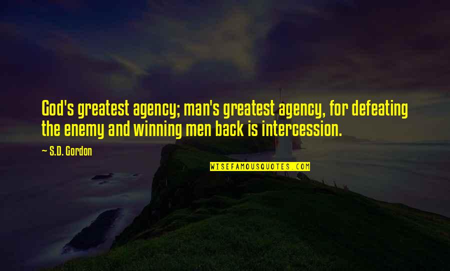 Defeating Your Enemy Quotes By S.D. Gordon: God's greatest agency; man's greatest agency, for defeating