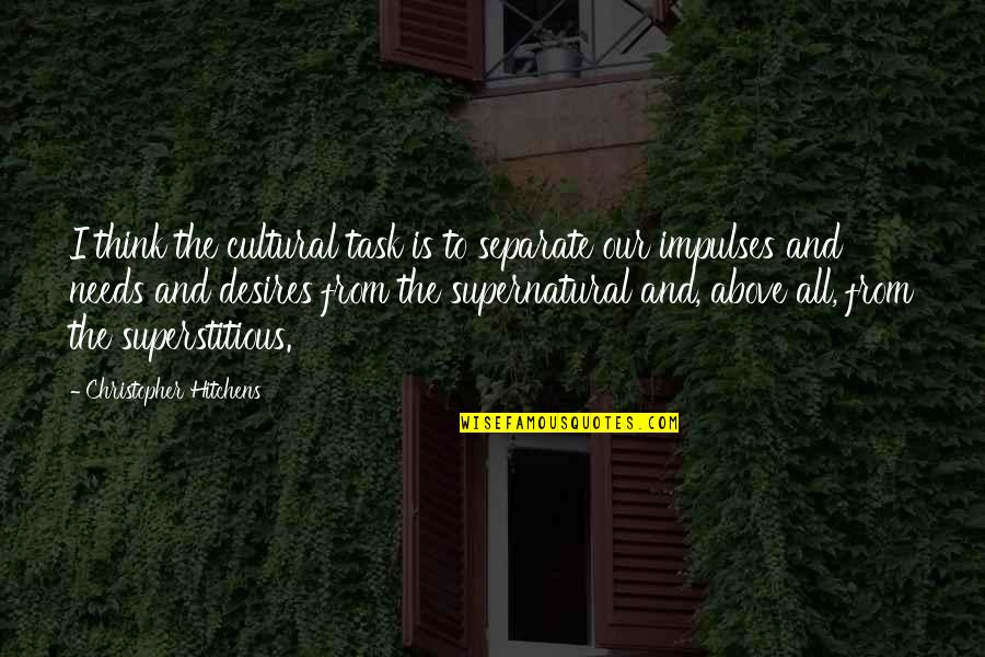 Defeating Yourself Quotes By Christopher Hitchens: I think the cultural task is to separate