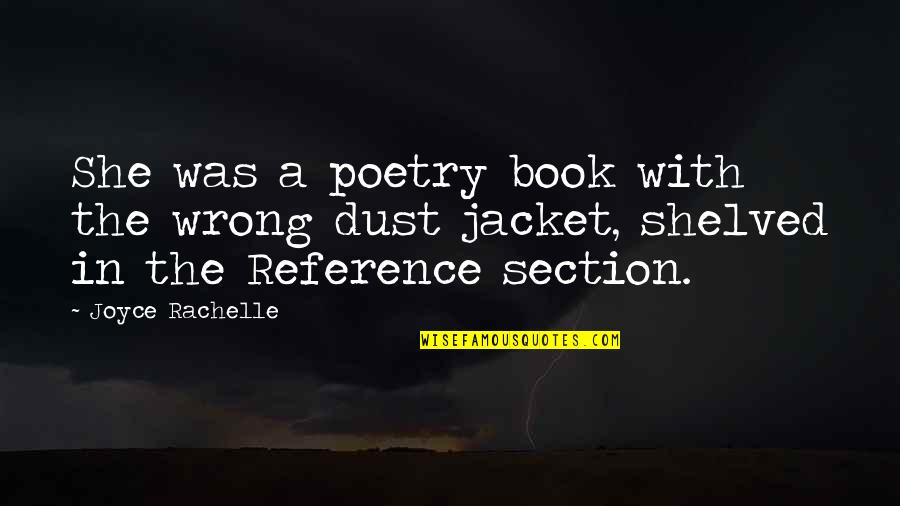 Defeatist In A Sentence Quotes By Joyce Rachelle: She was a poetry book with the wrong