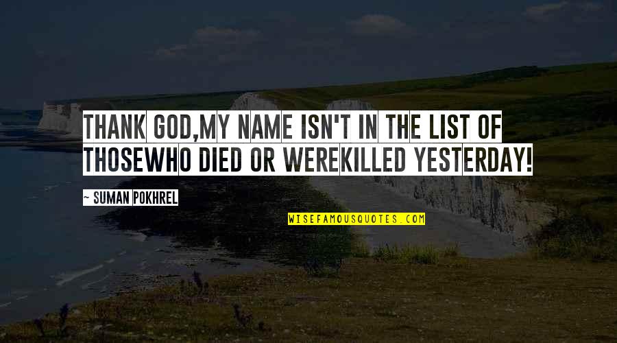 Defeatist Synonym Quotes By Suman Pokhrel: Thank God,my name isn't in the list of