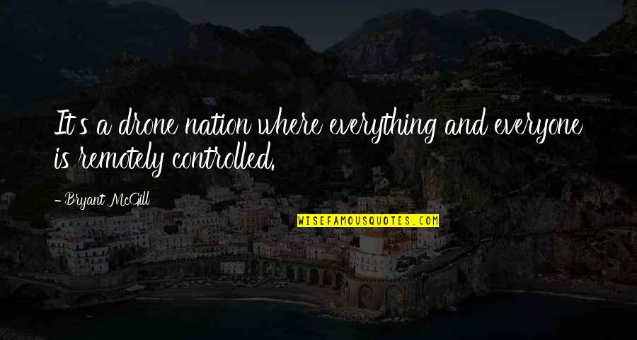 Defeatist Words Quotes By Bryant McGill: It's a drone nation where everything and everyone