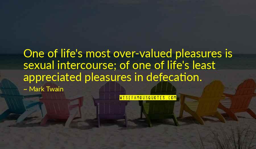 Defecation Quotes By Mark Twain: One of life's most over-valued pleasures is sexual