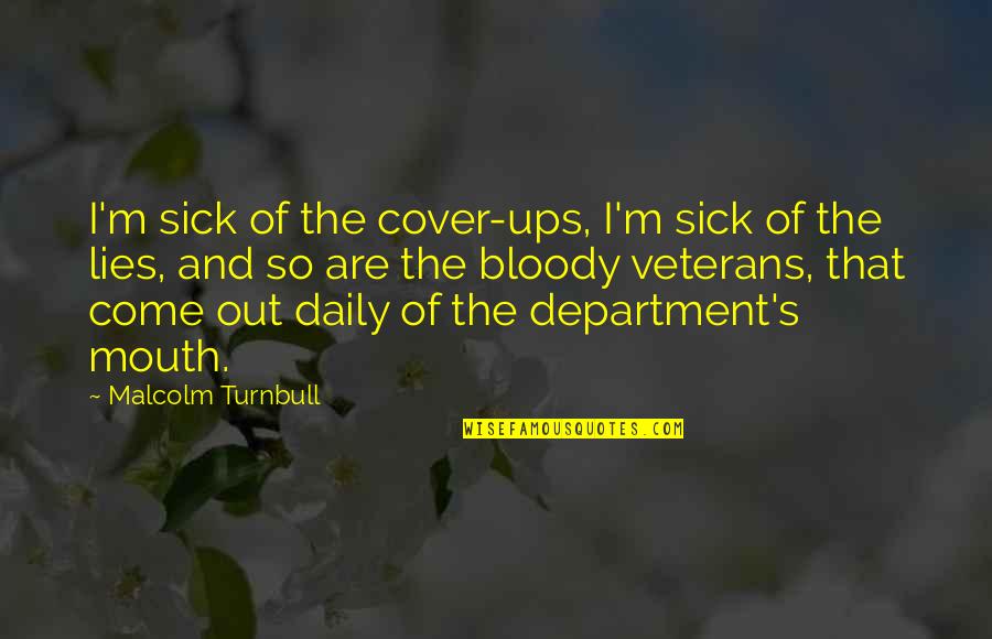 Defecio Stoglins Height Quotes By Malcolm Turnbull: I'm sick of the cover-ups, I'm sick of