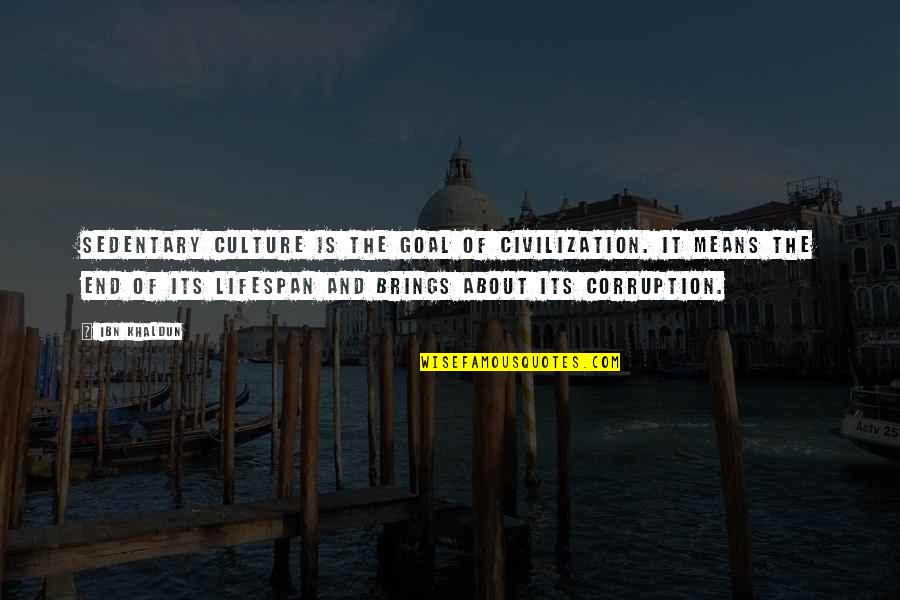 Defected Virtual Festival Quotes By Ibn Khaldun: Sedentary culture is the goal of civilization. It