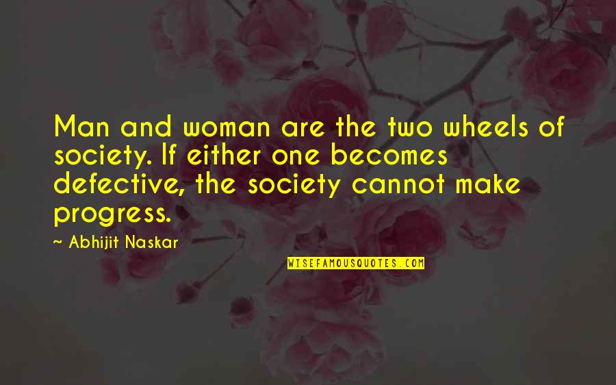 Defective Quotes By Abhijit Naskar: Man and woman are the two wheels of